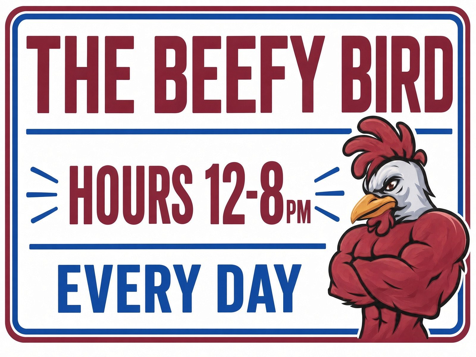 The Beefy Bird hours: 12 to 8 PM every day